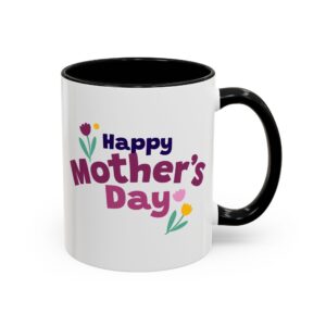 Happy Mother's Day Accent Coffee Mug | Floral Design, Gift for Mom, Mother's Day Celebration, Coffee Lovers, Custom Mug