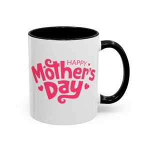 Happy Mother's Day Accent Coffee Mug - Perfect Gift for Moms, Unique Tea Cup, Mother's Day Celebration, Cute Home Decor, Personalized Mug