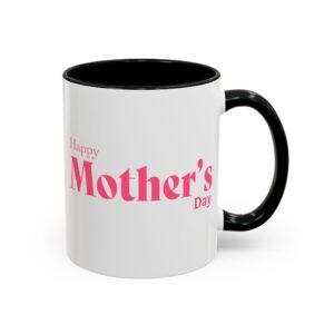 Happy Mother's Day Accent Coffee Mug—Gifts for Mom, Personalized Mug, Cute Ceramic Cup, Mother's Day Present, Coffee Lovers